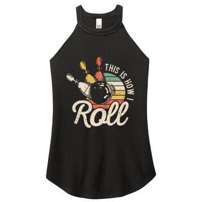 This Is How I Roll Retro Bowling Bowler Funny Gift Women's Perfect Tri Rocker Tank