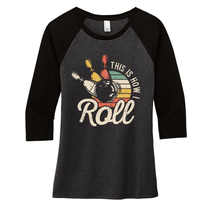 This Is How I Roll Retro Bowling Bowler Funny Gift Women's Tri-Blend 3/4-Sleeve Raglan Shirt