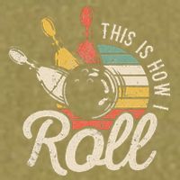 This Is How I Roll Retro Bowling Bowler Funny Gift Garment-Dyed Women's Muscle Tee