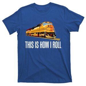 This Is How I Roll Train On Track Railroad Great Gift T-Shirt