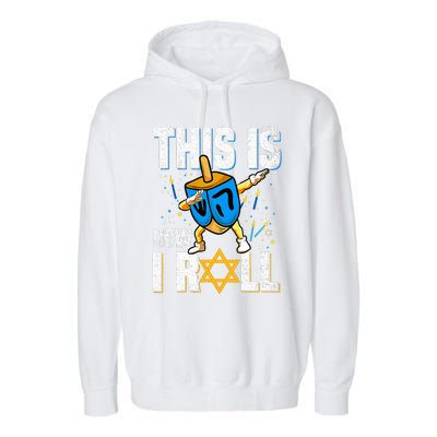 This Is How I Roll Hanukkah Dreidel Chanukah Jew Gift Garment-Dyed Fleece Hoodie