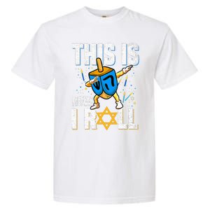 This Is How I Roll Hanukkah Dreidel Chanukah Jew Gift Garment-Dyed Heavyweight T-Shirt