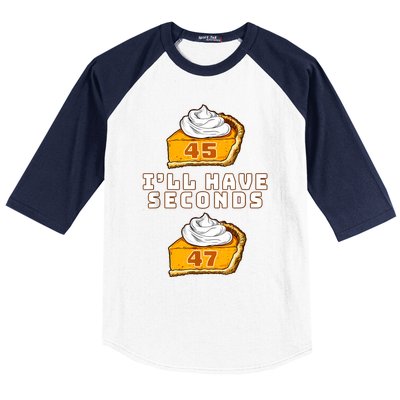 Trump ILl Have Seconds 45 47 Pumpkin Pie Thanksgiving Fun Baseball Sleeve Shirt