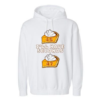 Trump ILl Have Seconds 45 47 Pumpkin Pie Thanksgiving Fun Garment-Dyed Fleece Hoodie