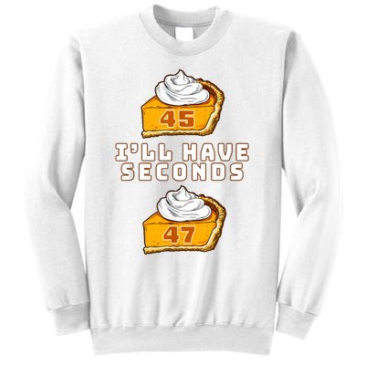 Trump ILl Have Seconds 45 47 Pumpkin Pie Thanksgiving Fun Sweatshirt