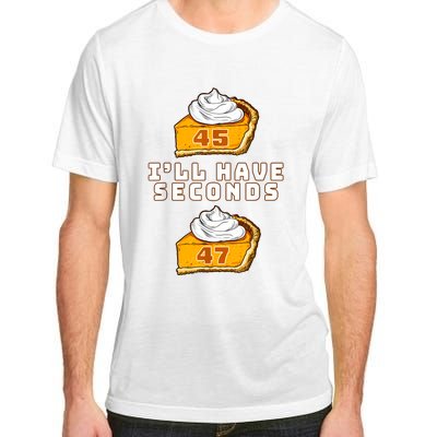 Trump ILl Have Seconds 45 47 Pumpkin Pie Thanksgiving Fun Adult ChromaSoft Performance T-Shirt