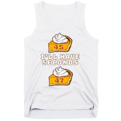 Trump ILl Have Seconds 45 47 Pumpkin Pie Thanksgiving Fun Tank Top