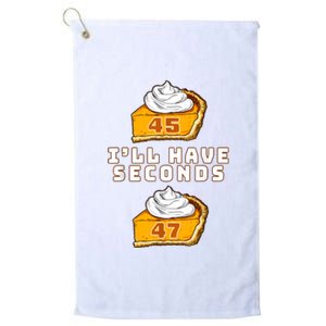 Trump ILl Have Seconds 45 47 Pumpkin Pie Thanksgiving Fun Platinum Collection Golf Towel