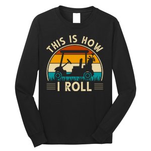 This Is How I Roll Retro Golf Lover Long Sleeve Shirt