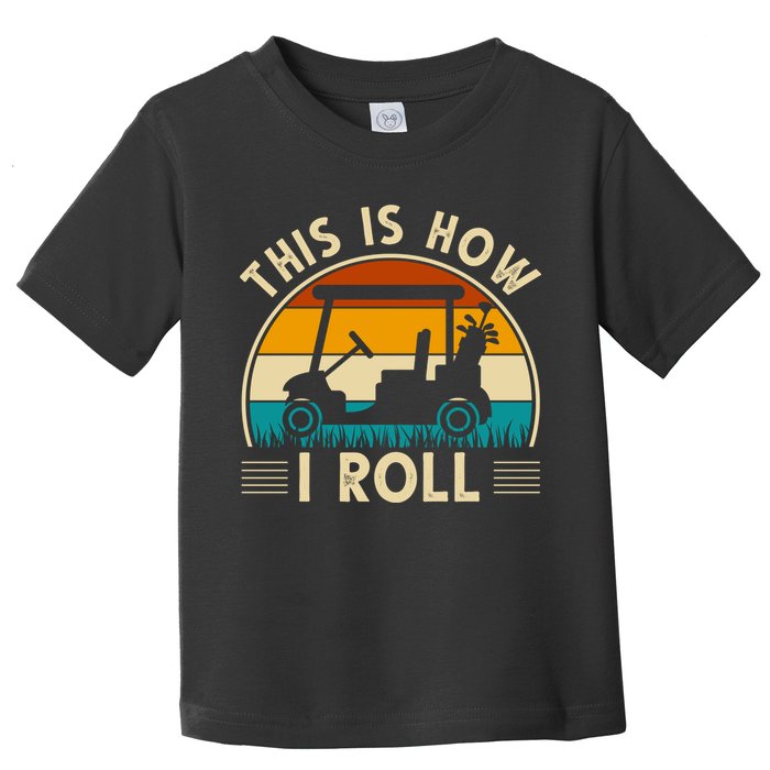 This Is How I Roll Retro Golf Lover Toddler T-Shirt