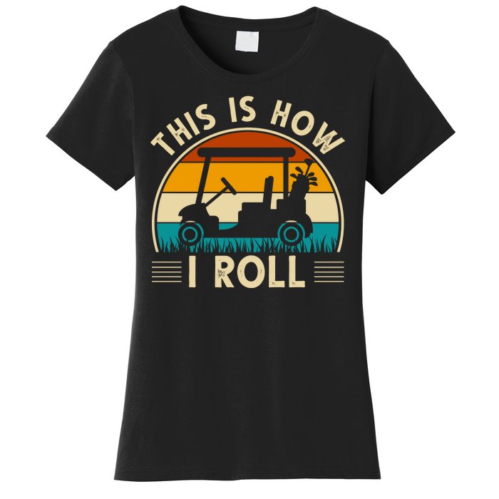 This Is How I Roll Retro Golf Lover Women's T-Shirt