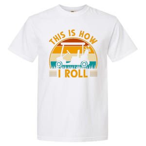 This Is How I Roll Retro Golf Lover Garment-Dyed Heavyweight T-Shirt