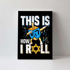 This Is How I Roll Hanukkah Dreidel Chanukah Jew Gift Canvas