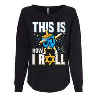 This Is How I Roll Hanukkah Dreidel Chanukah Jew Gift Womens California Wash Sweatshirt