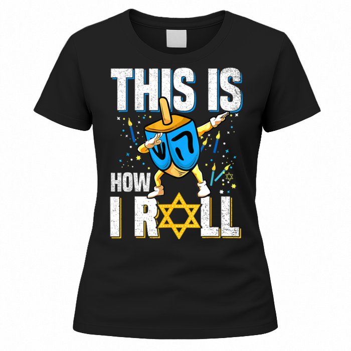 This Is How I Roll Hanukkah Dreidel Chanukah Jew Gift Women's T-Shirt