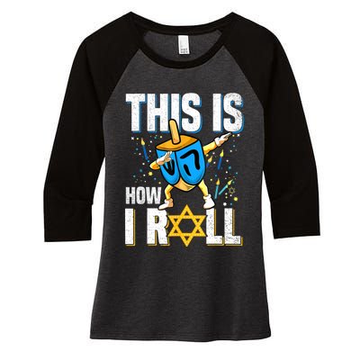 This Is How I Roll Hanukkah Dreidel Chanukah Jew Gift Women's Tri-Blend 3/4-Sleeve Raglan Shirt