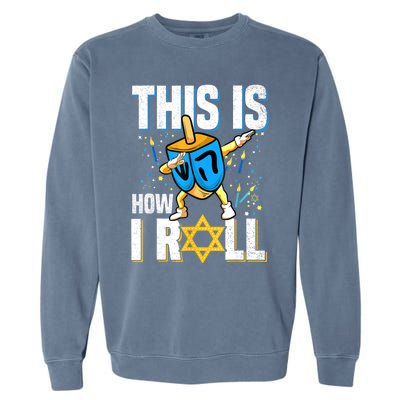 This Is How I Roll Hanukkah Dreidel Chanukah Jew Gift Garment-Dyed Sweatshirt