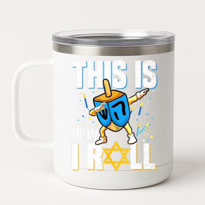 This Is How I Roll Hanukkah Dreidel Chanukah Jew Gift 12 oz Stainless Steel Tumbler Cup