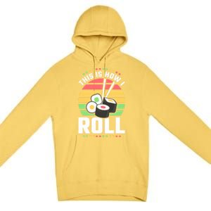 This Is How I Roll Sushi Cool Gift Premium Pullover Hoodie