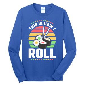 This Is How I Roll Sushi Cool Gift Tall Long Sleeve T-Shirt