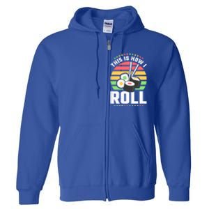 This Is How I Roll Sushi Cool Gift Full Zip Hoodie