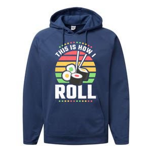 This Is How I Roll Sushi Cool Gift Performance Fleece Hoodie