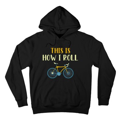 This Is How I Roll Funny Biking Cyclist Gift Cycling Bicycle Hoodie