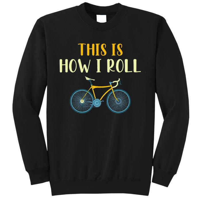 This Is How I Roll Funny Biking Cyclist Gift Cycling Bicycle Sweatshirt