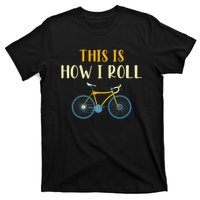 This Is How I Roll Funny Biking Cyclist Gift Cycling Bicycle T-Shirt