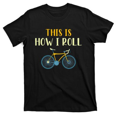 This Is How I Roll Funny Biking Cyclist Gift Cycling Bicycle T-Shirt