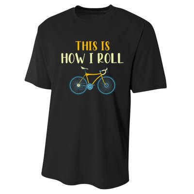 This Is How I Roll Funny Biking Cyclist Gift Cycling Bicycle Performance Sprint T-Shirt