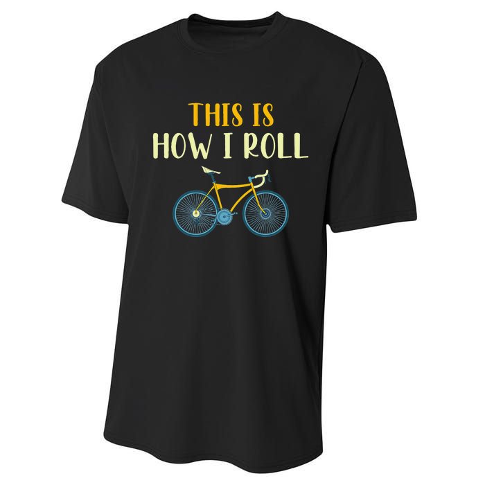 This Is How I Roll Funny Biking Cyclist Gift Cycling Bicycle Performance Sprint T-Shirt