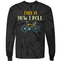 This Is How I Roll Funny Biking Cyclist Gift Cycling Bicycle Tie-Dye Long Sleeve Shirt