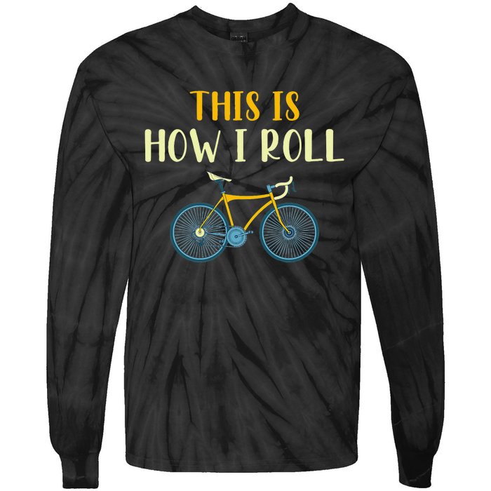 This Is How I Roll Funny Biking Cyclist Gift Cycling Bicycle Tie-Dye Long Sleeve Shirt