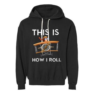 This Is How I Roll Pilot Airplane Aviation Dad Father Gift Garment-Dyed Fleece Hoodie