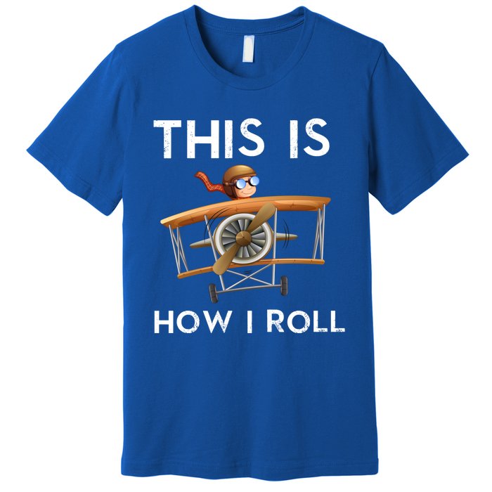 This Is How I Roll Pilot Airplane Aviation Dad Father Gift Premium T-Shirt