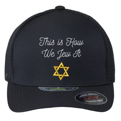 This Is How We Jew It Funny Jewish Pun Hanukkah Holiday Gift Flexfit Unipanel Trucker Cap