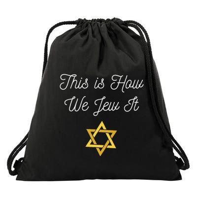 This Is How We Jew It Funny Jewish Pun Hanukkah Holiday Gift Drawstring Bag