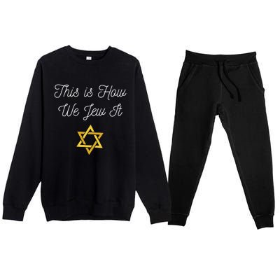 This Is How We Jew It Funny Jewish Pun Hanukkah Holiday Gift Premium Crewneck Sweatsuit Set