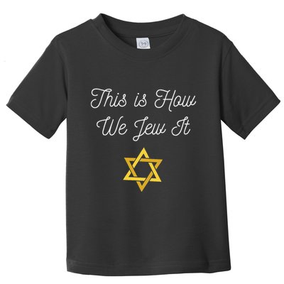 This Is How We Jew It Funny Jewish Pun Hanukkah Holiday Gift Toddler T-Shirt