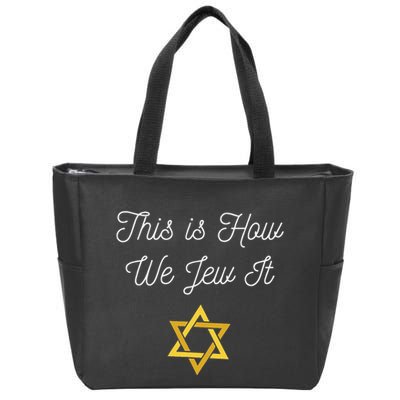 This Is How We Jew It Funny Jewish Pun Hanukkah Holiday Gift Zip Tote Bag