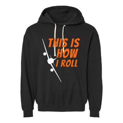 This Is How I Roll Funny Pilot & Aviation Airplane Gift Garment-Dyed Fleece Hoodie