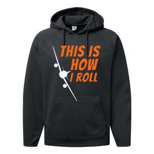 This Is How I Roll Funny Pilot & Aviation Airplane Gift Performance Fleece Hoodie