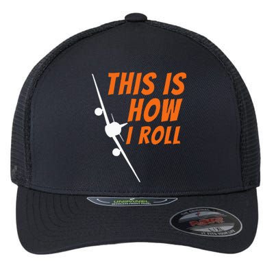 This Is How I Roll Funny Pilot & Aviation Airplane Gift Flexfit Unipanel Trucker Cap