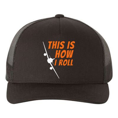 This Is How I Roll Funny Pilot & Aviation Airplane Gift Yupoong Adult 5-Panel Trucker Hat