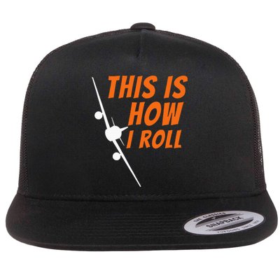 This Is How I Roll Funny Pilot & Aviation Airplane Gift Flat Bill Trucker Hat