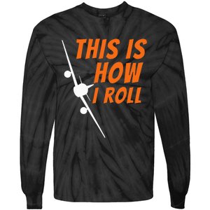 This Is How I Roll Funny Pilot & Aviation Airplane Gift Tie-Dye Long Sleeve Shirt