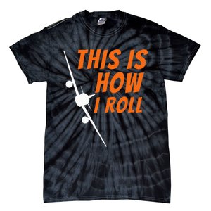 This Is How I Roll Funny Pilot & Aviation Airplane Gift Tie-Dye T-Shirt