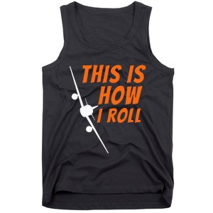 This Is How I Roll Funny Pilot & Aviation Airplane Gift Tank Top