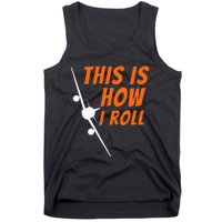 This Is How I Roll Funny Pilot & Aviation Airplane Gift Tank Top